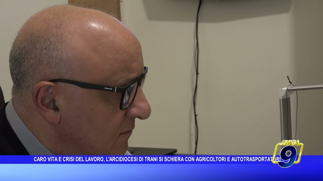 Caro vita e crisi del lavoro, l’Arcidiocesi di Trani al fianco di agricoltori e autotrasportatori